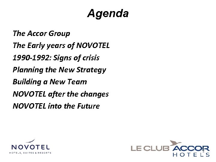 Agenda The Accor Group The Early years of NOVOTEL 1990 -1992: Signs of crisis