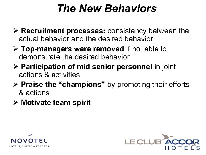 The New Behaviors Ø Recruitment processes: consistency between the actual behavior and the desired