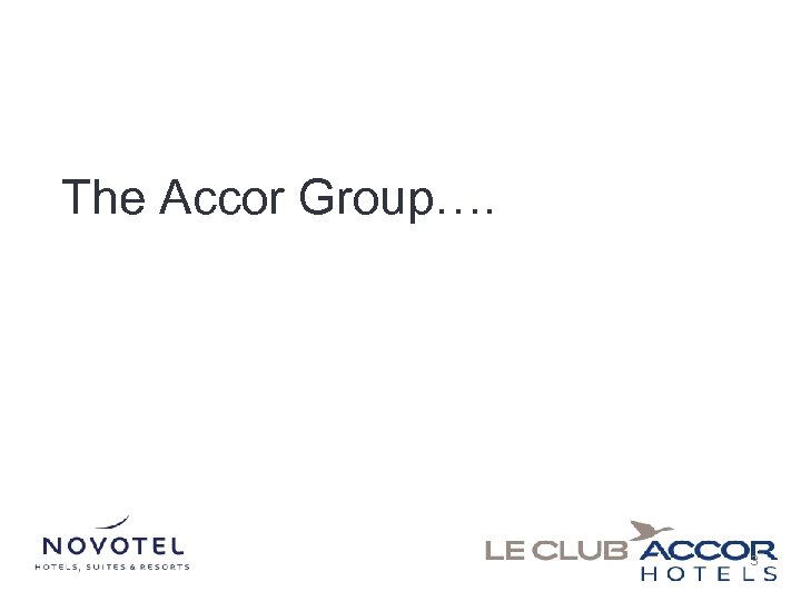 The Accor Group…. 3 