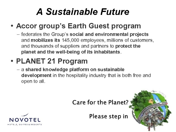 A Sustainable Future • Accor group’s Earth Guest program – federates the Group’s social