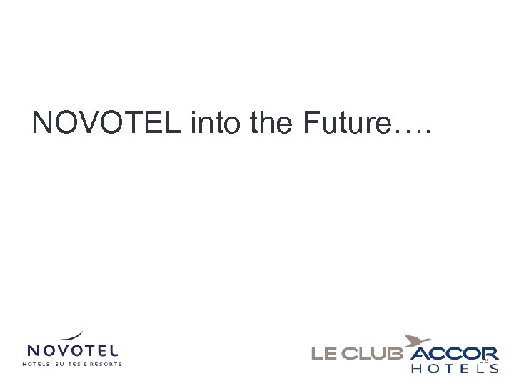 NOVOTEL into the Future…. 38 