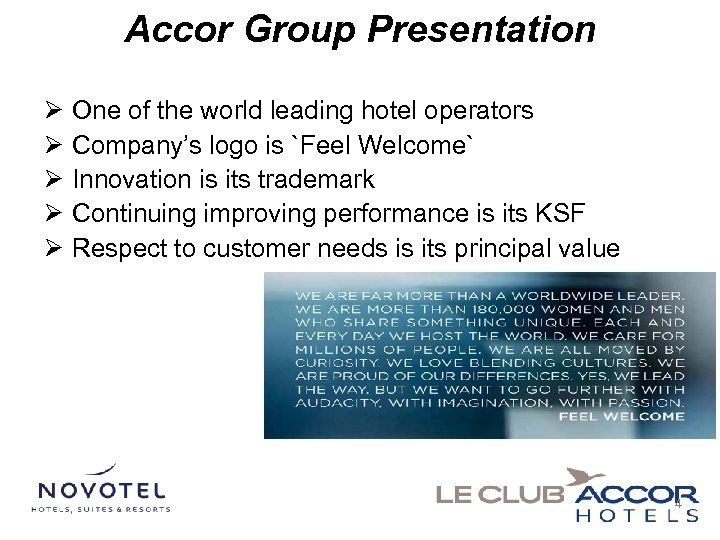 Accor Group Presentation Ø One of the world leading hotel operators Ø Company’s logo