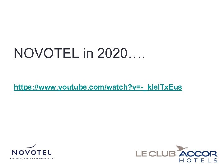 NOVOTEL in 2020…. https: //www. youtube. com/watch? v=-_k. Iel. Tx. Eus 