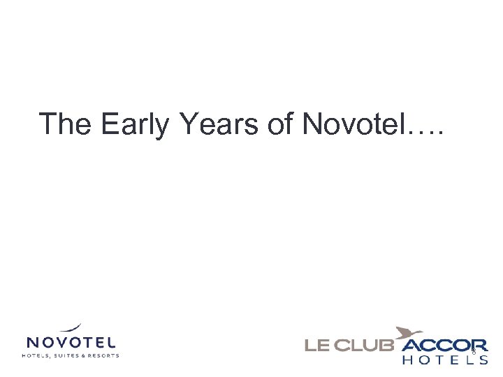 The Early Years of Novotel…. 8 