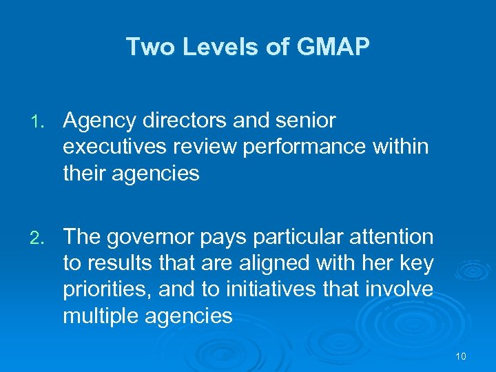 Two Levels of GMAP 1. Agency directors and senior executives review performance within their