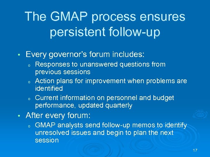 The GMAP process ensures persistent follow-up • Every governor’s forum includes: o o o