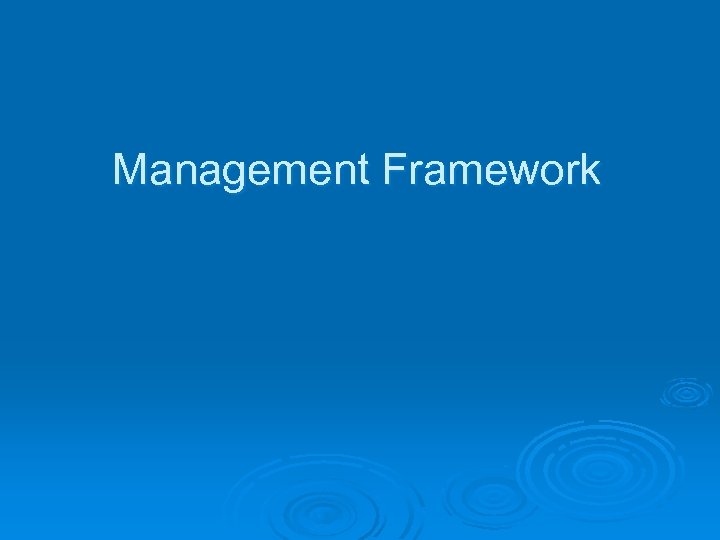 Management Framework 