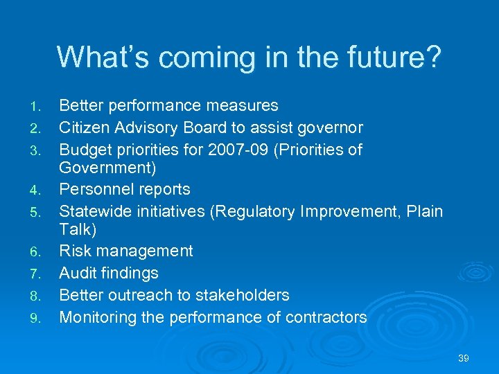 What’s coming in the future? 1. 2. 3. 4. 5. 6. 7. 8. 9.