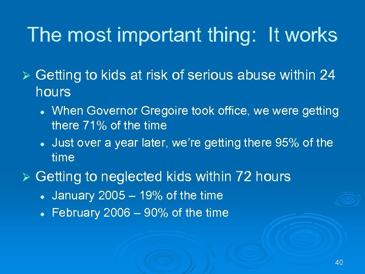 The most important thing: It works Ø Getting to kids at risk of serious