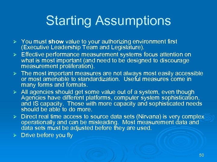 Starting Assumptions Ø Ø Ø You must show value to your authorizing environment first