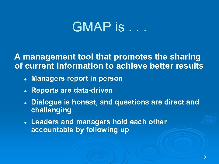 GMAP is. . . A management tool that promotes the sharing of current information