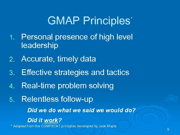 GMAP Principles * 1. Personal presence of high level leadership 2. Accurate, timely data
