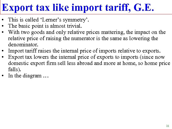 Export tax like import tariff, G. E. • This is called ‘Lerner’s symmetry’. •