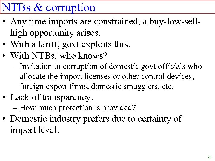 NTBs & corruption • Any time imports are constrained, a buy-low-sellhigh opportunity arises. •