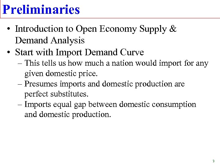 Preliminaries • Introduction to Open Economy Supply & Demand Analysis • Start with Import