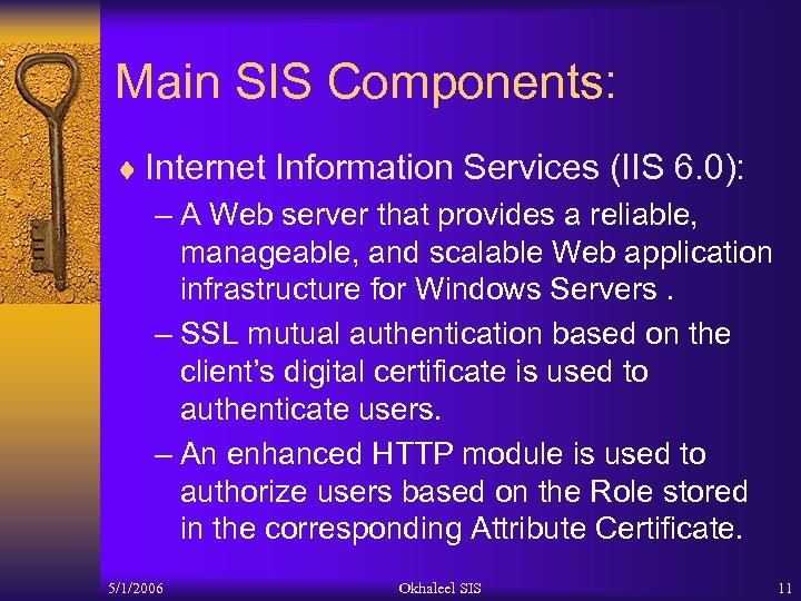 Main SIS Components: ¨ Internet Information Services (IIS 6. 0): – A Web server