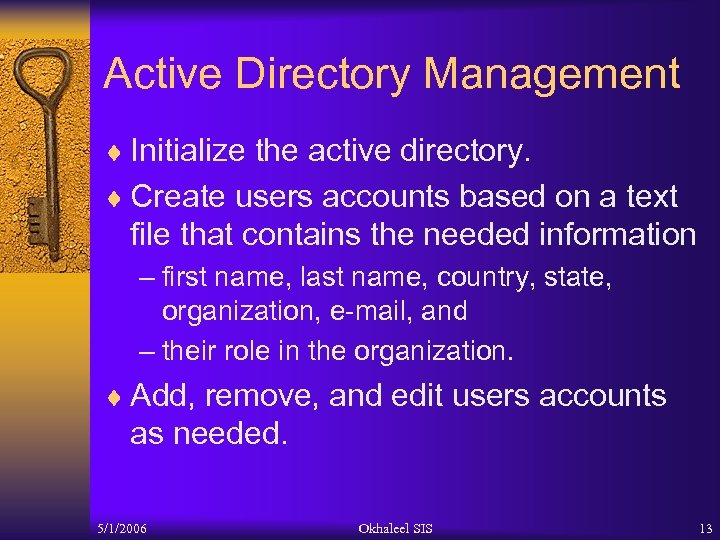 Active Directory Management ¨ Initialize the active directory. ¨ Create users accounts based on