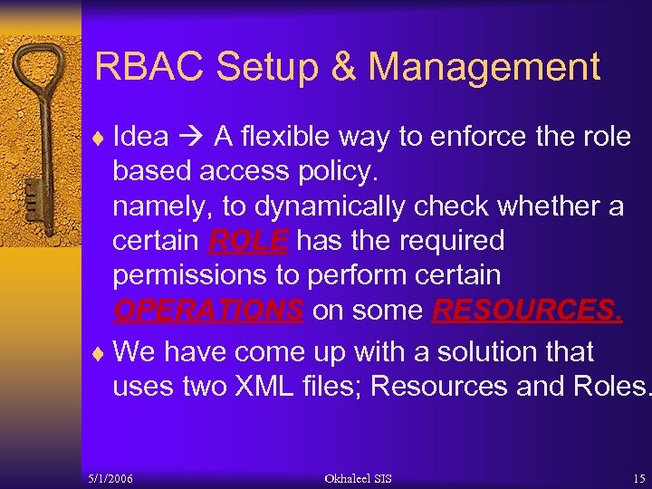 RBAC Setup & Management ¨ Idea A flexible way to enforce the role based
