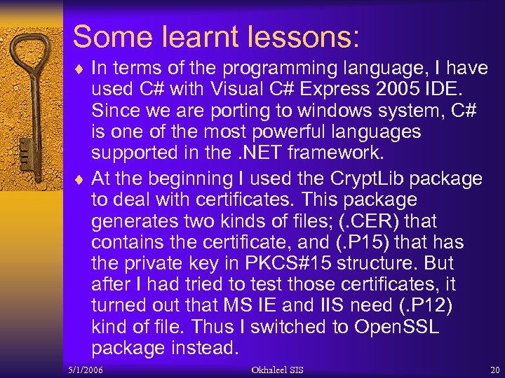Some learnt lessons: ¨ In terms of the programming language, I have used C#