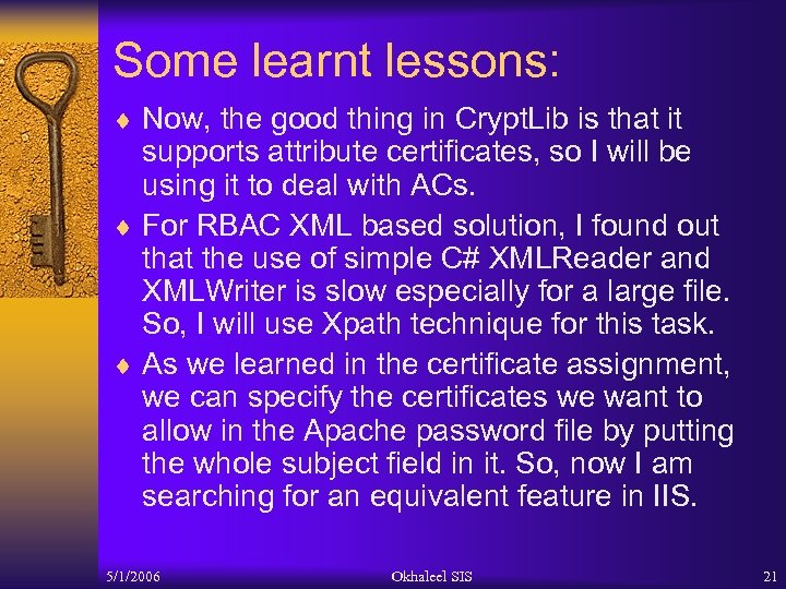 Some learnt lessons: ¨ Now, the good thing in Crypt. Lib is that it