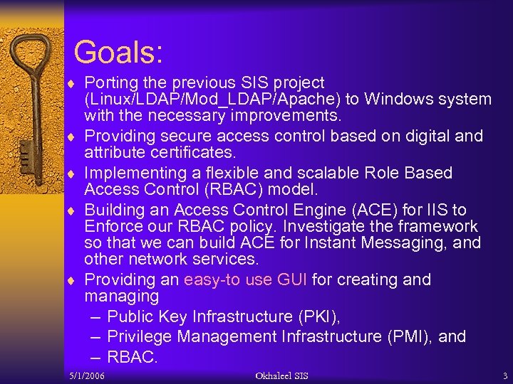 Goals: ¨ Porting the previous SIS project ¨ ¨ (Linux/LDAP/Mod_LDAP/Apache) to Windows system with