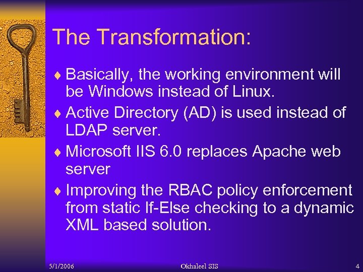 The Transformation: ¨ Basically, the working environment will be Windows instead of Linux. ¨