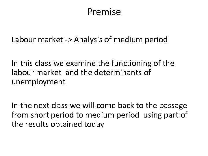 Premise Labour market -> Analysis of medium period In this class we examine the