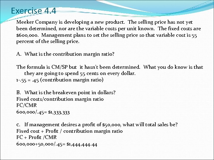 Exercise 4. 4 Meeker Company is developing a new product. The selling price has
