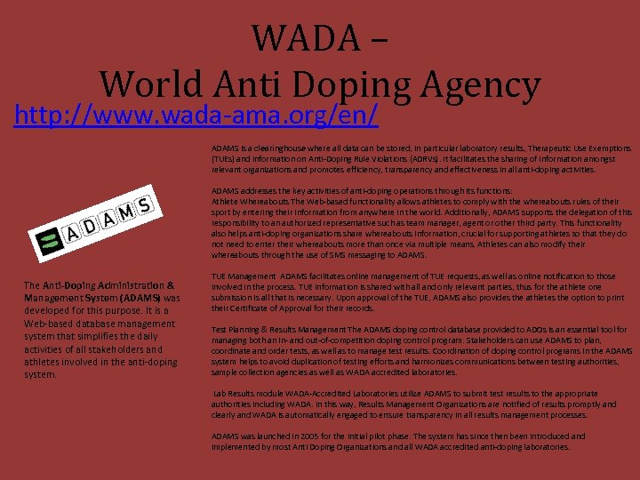 WADA – World Anti Doping Agency http: //www. wada-ama. org/en/ ADAMS is a clearinghouse