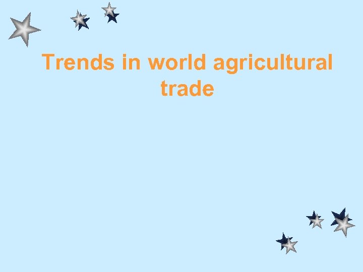 Trends in world agricultural trade 