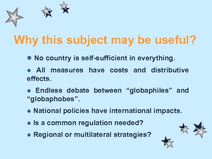 Why this subject may be useful? l No country is self-sufficient in everything. All