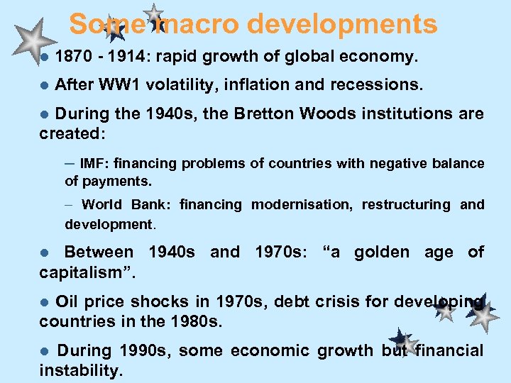 Some macro developments l 1870 - 1914: rapid growth of global economy. l After