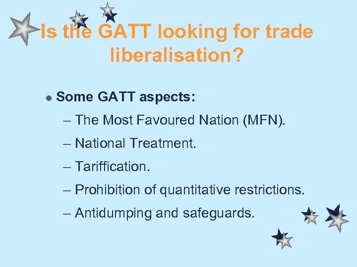 Is the GATT looking for trade liberalisation? l Some GATT aspects: – The Most