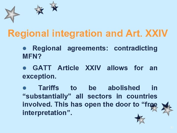 Regional integration and Art. XXIV Regional agreements: contradicting MFN? l GATT Article XXIV allows