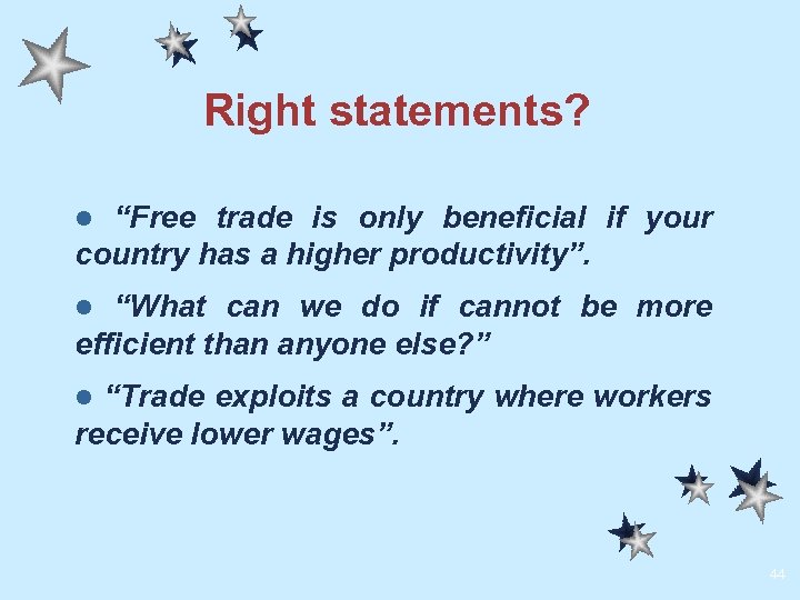Right statements? “Free trade is only beneficial if your country has a higher productivity”.
