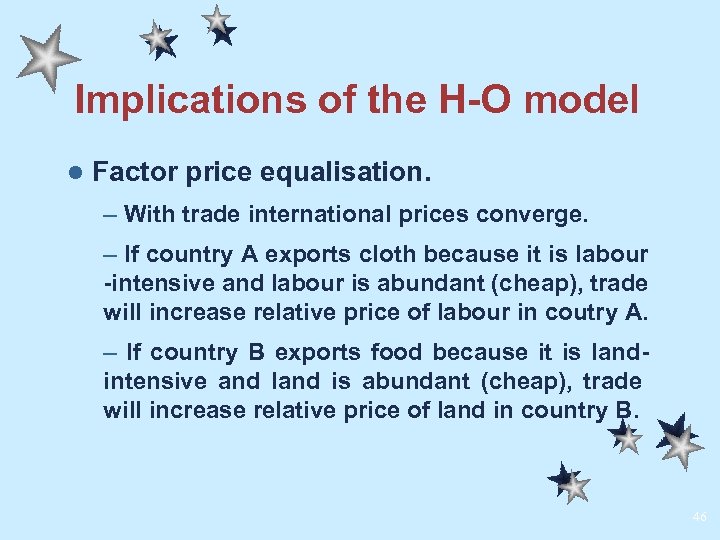 Implications of the H-O model l Factor price equalisation. – With trade international prices