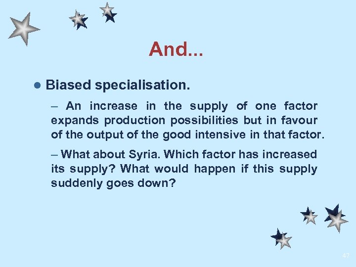 And. . . l Biased specialisation. – An increase in the supply of one