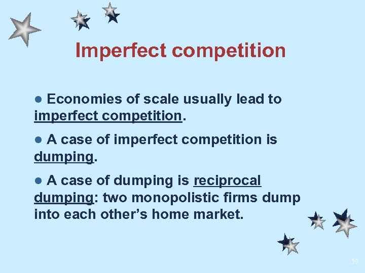 Imperfect competition Economies of scale usually lead to imperfect competition. l A case of