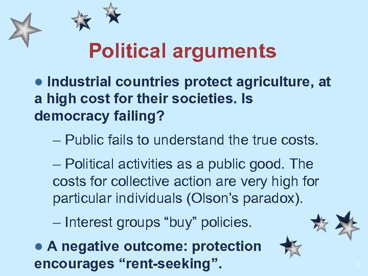 Political arguments Industrial countries protect agriculture, at a high cost for their societies. Is