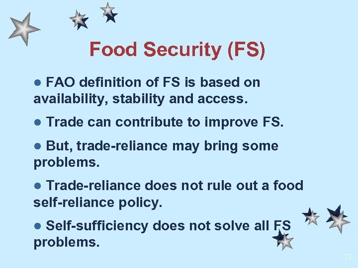 Food Security (FS) FAO definition of FS is based on availability, stability and access.