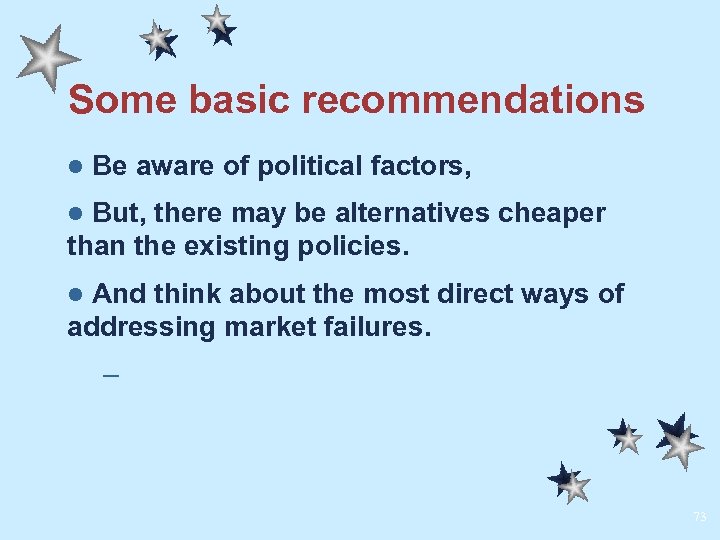 Some basic recommendations l Be aware of political factors, But, there may be alternatives