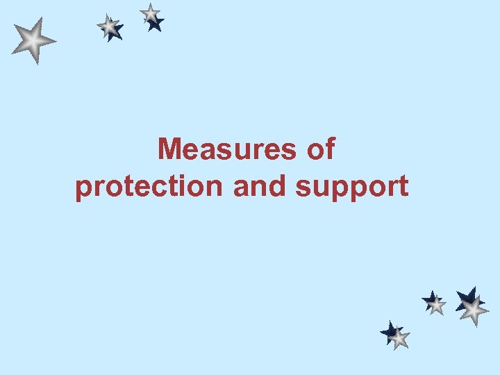 Measures of protection and support 