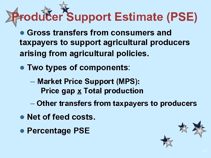 Producer Support Estimate (PSE) Gross transfers from consumers and taxpayers to support agricultural producers