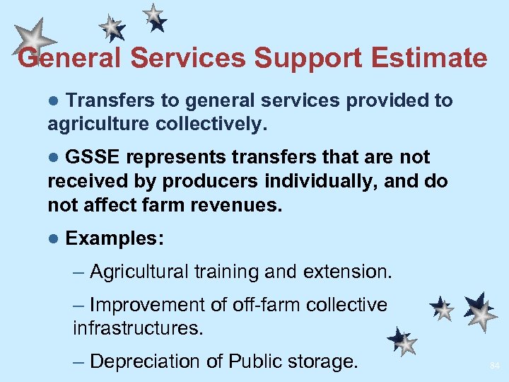 General Services Support Estimate Transfers to general services provided to agriculture collectively. l GSSE