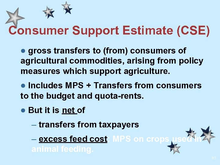 Consumer Support Estimate (CSE) gross transfers to (from) consumers of agricultural commodities, arising from