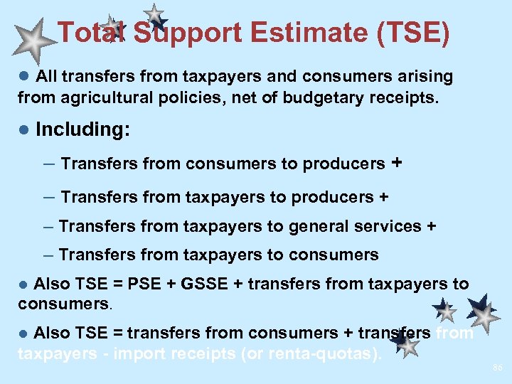Total Support Estimate (TSE) l All transfers from taxpayers and consumers arising from agricultural