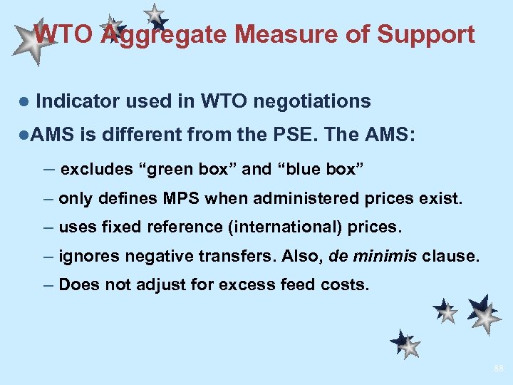 WTO Aggregate Measure of Support l Indicator used in WTO negotiations l. AMS is