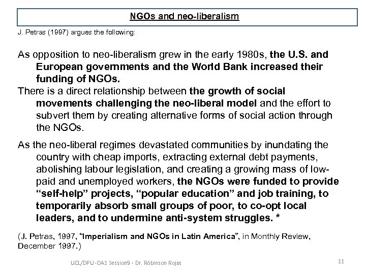 NGOs and neo-liberalism J. Petras (1997) argues the following: As opposition to neo-liberalism grew