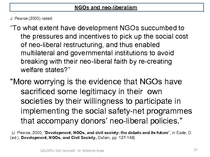 NGOs and neo-liberalism J. Pearce (2000) noted: “To what extent have development NGOs succumbed