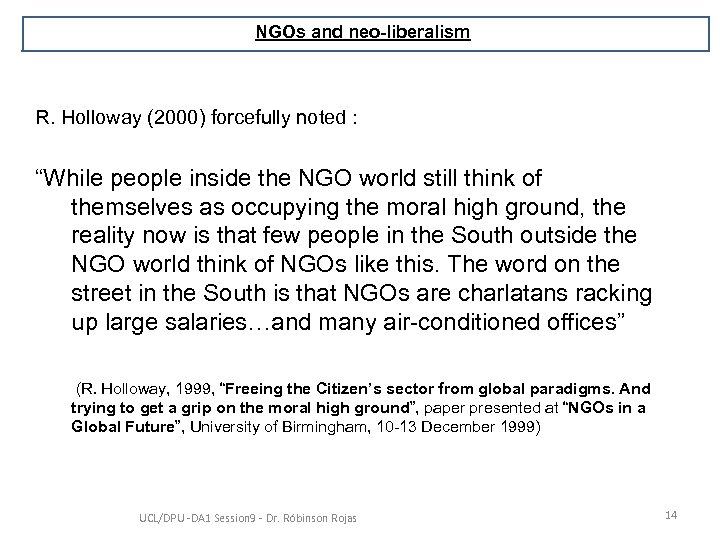 NGOs and neo-liberalism R. Holloway (2000) forcefully noted : “While people inside the NGO